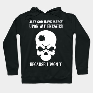 May god have mercy of my enemies Hoodie